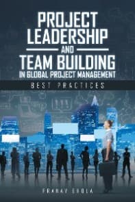 Project Leadership and Team Building in Global Project Management