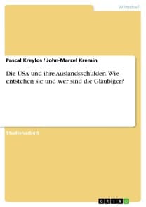 Die USA und ihre Auslandsschulden. Wie entstehen sie und wer sind die Gläubiger?