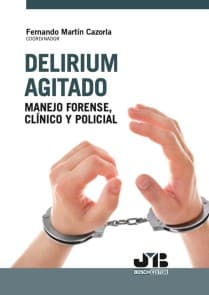 Delirium agitado: manejo forense, clínico y policial