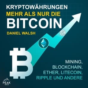 Kryptowährungen - Mehr als nur die Bitcoin: Mining, Ether, Litecoin, Ripple und andere