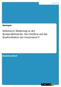 Influencer Marketing in der Kosmetikbranche. Der Einfluss auf das Kaufverhalten der Generation Y
