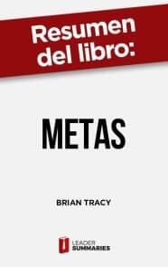 Resumen del libro "Metas" de Brian Tracy