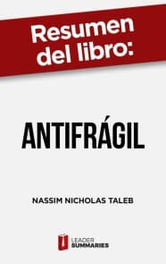 Resumen del libro "Antifrágil" de Nassim Nicholas Taleb