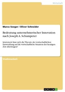 Bedeutung unternehmerischer Innovation nach Joseph A. Schumpeter