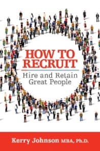 How to Recruit, Hire and Retain Great People