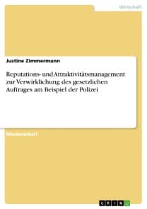 Reputations- und Attraktivitätsmanagement zur Verwirklichung des gesetzlichen Auftrages am Beispiel der Polizei