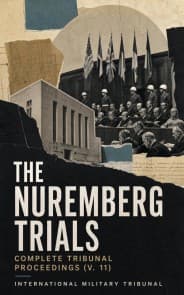 The Nuremberg Trials: Complete Tribunal Proceedings (V. 11)