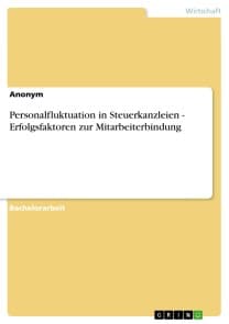 Personalfluktuation in Steuerkanzleien - Erfolgsfaktoren zur Mitarbeiterbindung