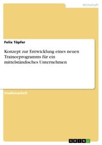 Konzept zur Entwicklung eines neuen Traineeprogramms für ein mittelständisches Unternehmen