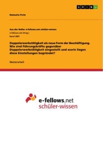 Doppelerwerbstätigkeit als neue Form der Beschäftigung. Wie sind Führungskräfte gegenüber Doppelerwerbstätigkeit eingestellt und worin liegen diese Einstellungen begründet?