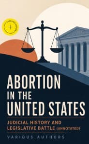 Abortion in the United States - Judicial History and Legislative Battle (Annotated)