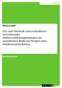 Vor- und Nachteile unterschiedlicher internationaler Markterschließungsstrategien im australischen Markt am Beispiel eines Familienunternehmens