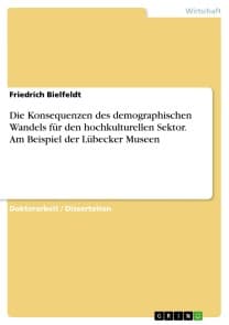 Die Konsequenzen des demographischen Wandels für den hochkulturellen Sektor. Am Beispiel der Lübecker Museen