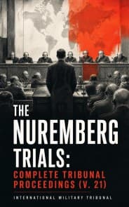 The Nuremberg Trials: Complete Tribunal Proceedings (V. 21)