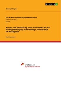 Analyse und Entwicklung einer Prozesskette für die Prototypenfertigung auf Grundlage von Industrie 4.0-Paradigmen