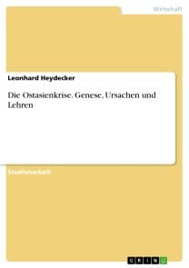 Die Ostasienkrise. Genese, Ursachen und Lehren