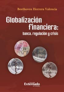 Globalización financiera, banca, regulación y crisis
