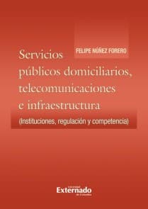 Servicios públicos domiciliarios. telecomunicaciones e infraestructura: instituciones, regulación y competencia