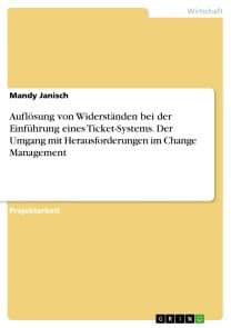 Auflösung von Widerständen bei der Einführung eines Ticket-Systems. Der Umgang mit Herausforderungen im Change Management