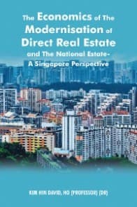 The Economics of the Modernisation of Direct Real Estate and the National Estate - a Singapore Perspective