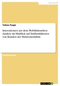 Innovationen aus dem Mobilitätssektor. Analyse im Hinblick auf Einflussfaktoren von Kunden der Elektromobilität
