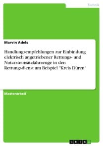 Handlungsempfehlungen zur Einbindung elektrisch angetriebener Rettungs- und Notarzteinsatzfahrzeuge in den Rettungsdienst am Beispiel "Kreis Düren“