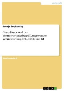 Compliance und der Verantwortungsbegriff. Angewandte Verantwortung, ESG, Ethik und KI