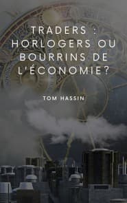 Traders : horlogers ou bourrins de l'économie ?
