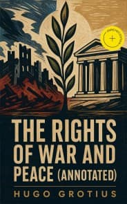 The Rights of War and Peace (Annotated)