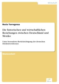 Die historischen und wirtschaftlichen Beziehungen zwischen Deutschland und Mexiko