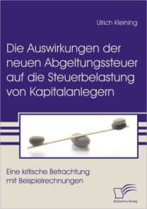 Die Auswirkungen der neuen Abgeltungssteuer auf die Steuerbelastung von Kapitalanlegern
