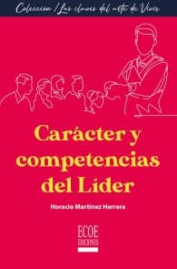Carácter y competencias del líder - 1ra edición