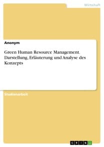 Green Human Resource Management. Darstellung, Erläuterung und  Analyse des Konzepts