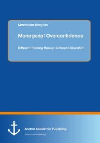 Managerial Overconfidence: Different Thinking through Different Education