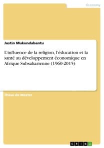 L'influence de la religion, l'éducation et la santé au développement économique en Afrique Subsaharienne (1960-2015)