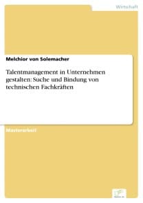 Talentmanagement in Unternehmen gestalten: Suche und Bindung von technischen Fachkräften