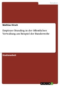 Employer Branding in der öffentlichen Verwaltung am Beispiel der Bundeswehr