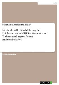 Ist die aktuelle Durchführung der Leichenschau in NRW im Kontext von Todesermittlungsverfahren problembehaftet?
