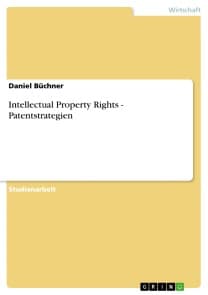 Intellectual Property Rights - Patentstrategien