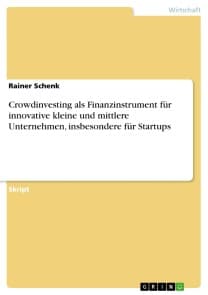 Crowdinvesting als Finanzinstrument für innovative kleine und mittlere Unternehmen, insbesondere für Startups