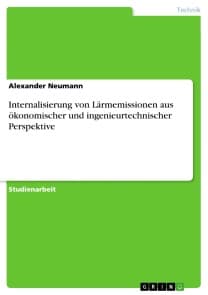 Internalisierung von Lärmemissionen aus ökonomischer und ingenieurtechnischer Perspektive