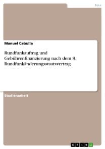Rundfunkauftrag und Gebührenfinanzierung nach dem 8. Rundfunkänderungsstaatsvertrag