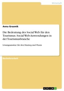 Die Bedeutung des Social Web für den Tourismus. Social Web-Anwendungen in der Tourismusbranche