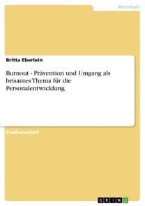 Burnout - Prävention und Umgang als brisantes Thema für die Personalentwicklung