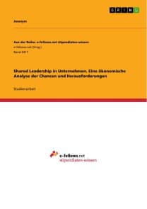 Shared Leadership in Unternehmen. Eine ökonomische Analyse der Chancen und Herausforderungen