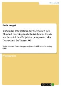 Wirksame Integration der Methoden des Blended Learning in die betriebliche Praxis am Beispiel des Projektes „empower“ der Deutschen Lufthansa AG