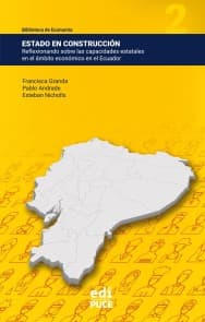 Estado en construcción: Reflexionando sobre las capacidades estatales en el ámbito económico en el Ecuador
