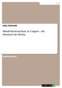 Minderheitenschutz in Ungarn - die Situation der Roma