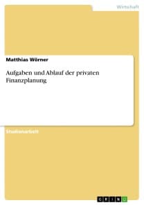 Aufgaben und Ablauf der privaten Finanzplanung