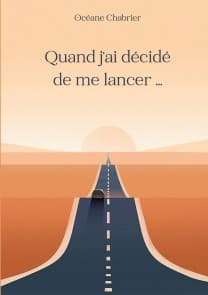 Quand j'ai décidé de me lancer ...